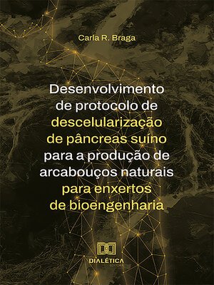cover image of Desenvolvimento de protocolo de descelularização de pâncreas suíno para a produção de arcabouços naturais para enxertos de bioengenharia